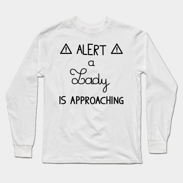 Alert A lady is approaching Long Sleeve T-Shirt by Antoinea3